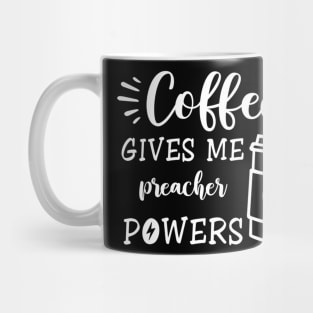 Coffee Gives Me Preacher Powers Mug